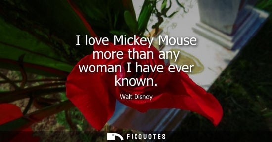 Small: I love Mickey Mouse more than any woman I have ever known