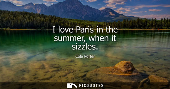 Small: I love Paris in the summer, when it sizzles