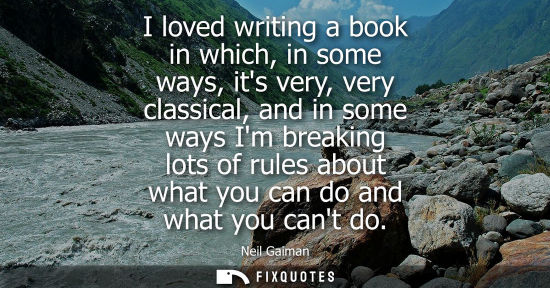 Small: I loved writing a book in which, in some ways, its very, very classical, and in some ways Im breaking l