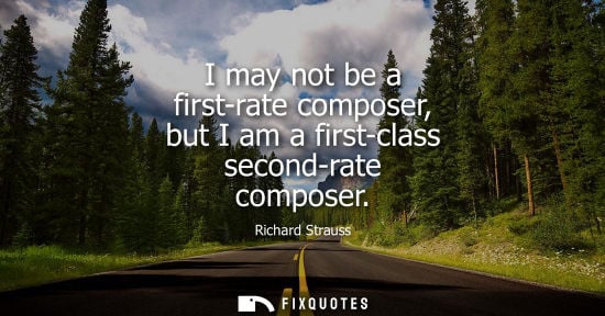 Small: I may not be a first-rate composer, but I am a first-class second-rate composer