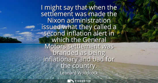Small: I might say that when the settlement was made the Nixon administration issued what they called a second inflat