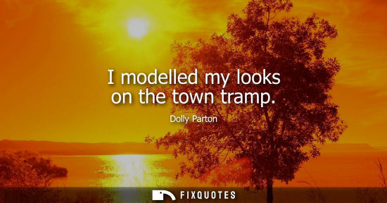 Small: I modelled my looks on the town tramp