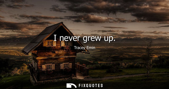 Small: I never grew up