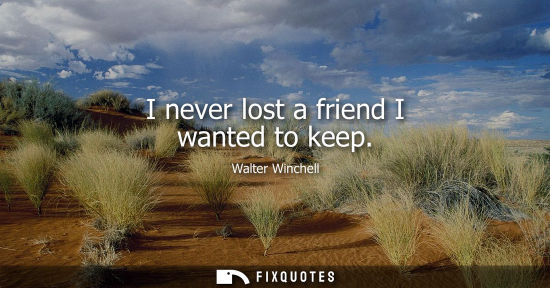 Small: I never lost a friend I wanted to keep
