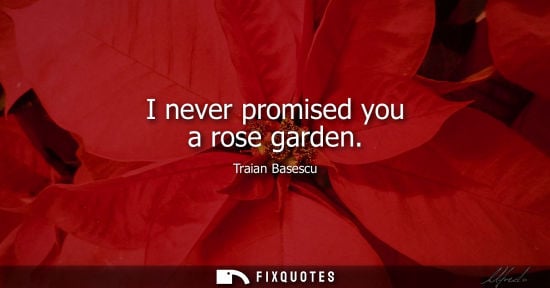 Small: I never promised you a rose garden