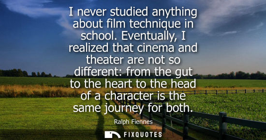 Small: I never studied anything about film technique in school. Eventually, I realized that cinema and theater