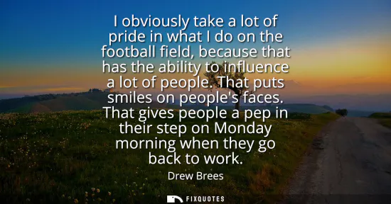 Small: I obviously take a lot of pride in what I do on the football field, because that has the ability to influence 