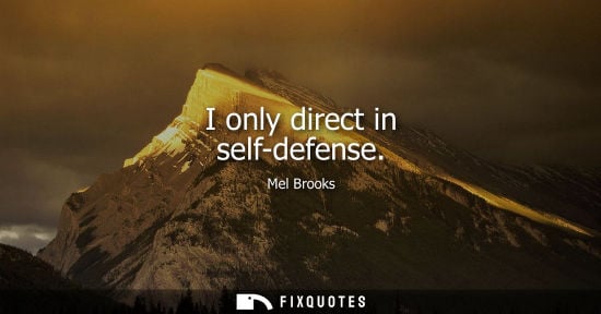 Small: I only direct in self-defense