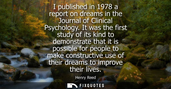 Small: I published in 1978 a report on dreams in the Journal of Clinical Psychology. It was the first study of