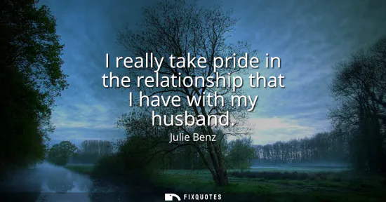 Small: I really take pride in the relationship that I have with my husband