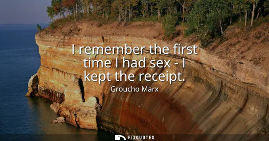 Small: I remember the first time I had sex - I kept the receipt
