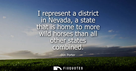 Small: I represent a district in Nevada, a state that is home to more wild horses than all other states combin