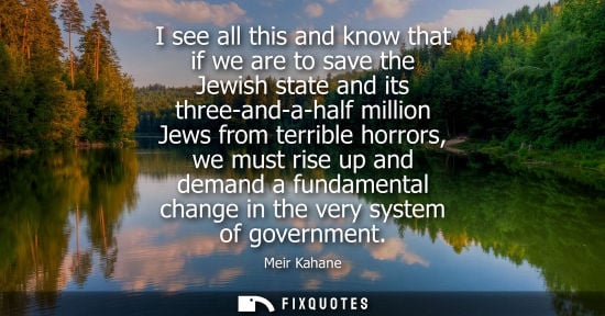 Small: I see all this and know that if we are to save the Jewish state and its three-and-a-half million Jews f