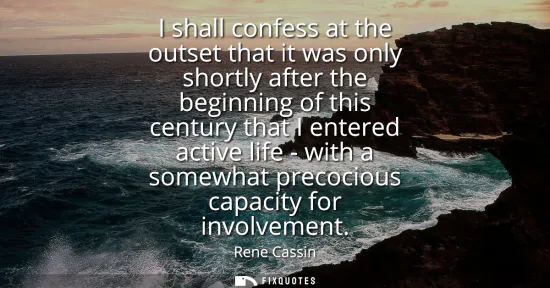 Small: I shall confess at the outset that it was only shortly after the beginning of this century that I entered acti
