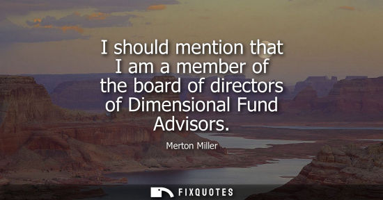 Small: I should mention that I am a member of the board of directors of Dimensional Fund Advisors