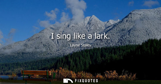Small: I sing like a lark