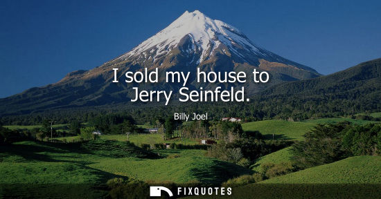 Small: I sold my house to Jerry Seinfeld