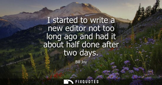 Small: I started to write a new editor not too long ago and had it about half done after two days