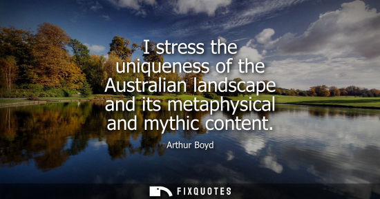 Small: Arthur Boyd: I stress the uniqueness of the Australian landscape and its metaphysical and mythic content