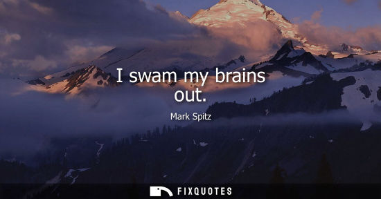 Small: I swam my brains out