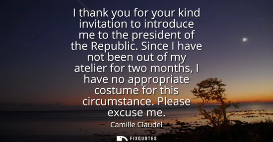 Small: I thank you for your kind invitation to introduce me to the president of the Republic. Since I have not been o