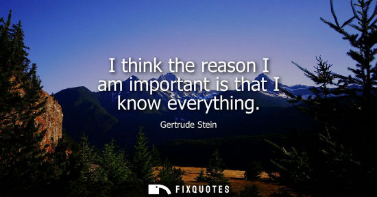 Small: I think the reason I am important is that I know everything
