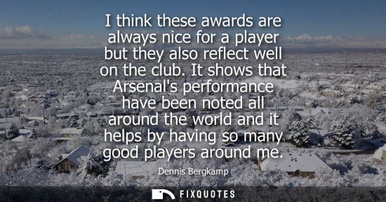 Small: I think these awards are always nice for a player but they also reflect well on the club. It shows that