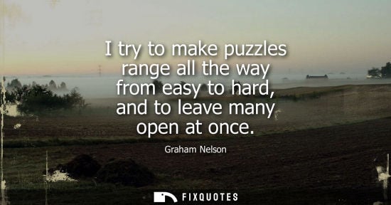 Small: I try to make puzzles range all the way from easy to hard, and to leave many open at once