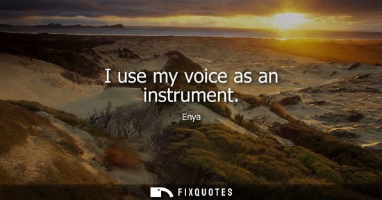 Small: I use my voice as an instrument