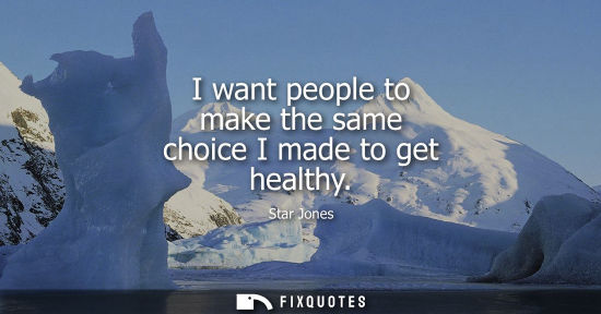 Small: I want people to make the same choice I made to get healthy