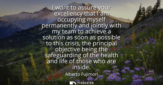 Small: I want to assure your excellency that I am occupying myself permanently and jointly with my team to achieve a 