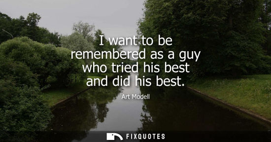 Small: I want to be remembered as a guy who tried his best and did his best