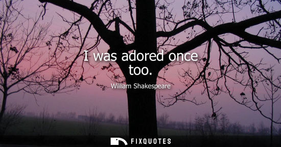 Small: I was adored once too