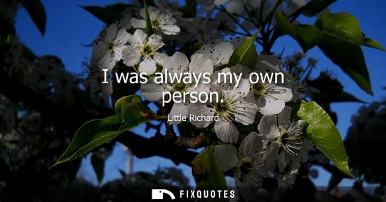 Small: I was always my own person