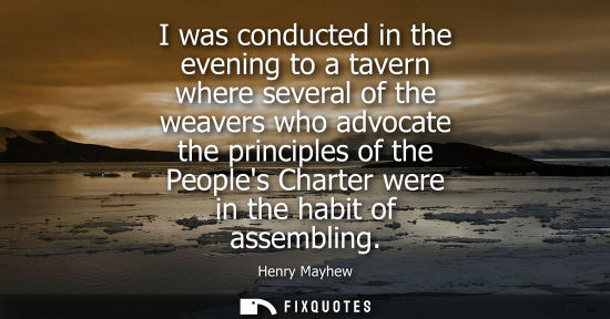 Small: I was conducted in the evening to a tavern where several of the weavers who advocate the principles of 