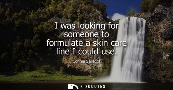 Small: I was looking for someone to formulate a skin care line I could use