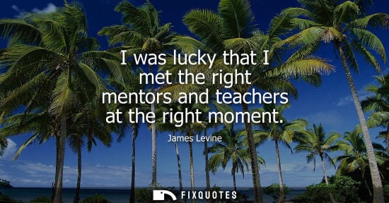 Small: I was lucky that I met the right mentors and teachers at the right moment