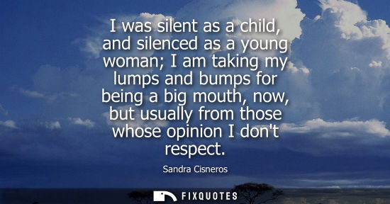 Small: I was silent as a child, and silenced as a young woman I am taking my lumps and bumps for being a big m