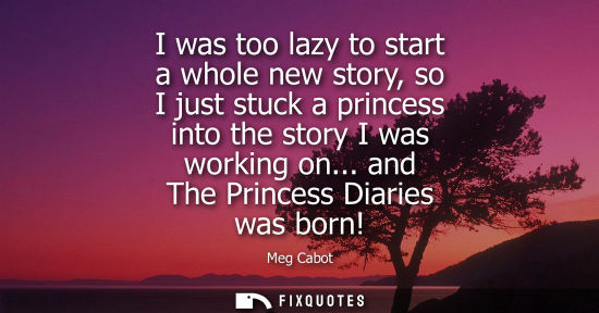 Small: I was too lazy to start a whole new story, so I just stuck a princess into the story I was working on..
