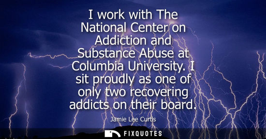 Small: I work with The National Center on Addiction and Substance Abuse at Columbia University. I sit proudly 