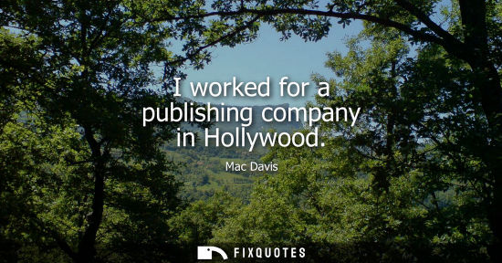 Small: I worked for a publishing company in Hollywood