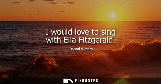 Small: I would love to sing with Ella Fitzgerald