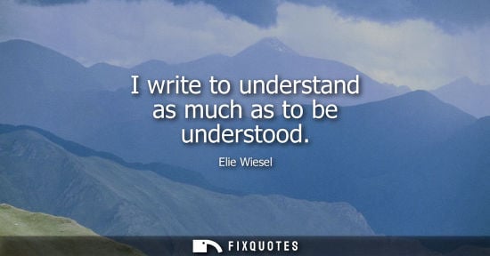 Small: Elie Wiesel: I write to understand as much as to be understood