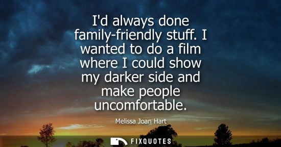 Small: Id always done family-friendly stuff. I wanted to do a film where I could show my darker side and make 
