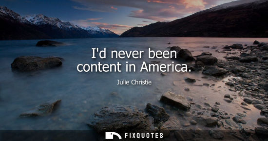 Small: Julie Christie: Id never been content in America