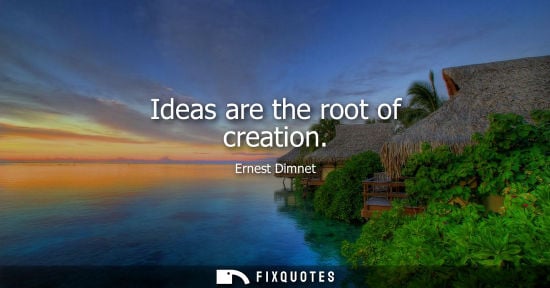 Small: Ideas are the root of creation