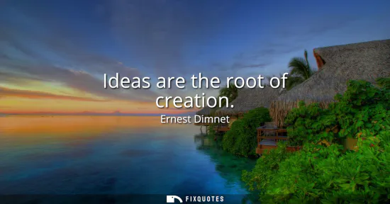 Small: Ideas are the root of creation