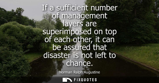 Small: If a sufficient number of management layers are superimposed on top of each other, it can be assured th