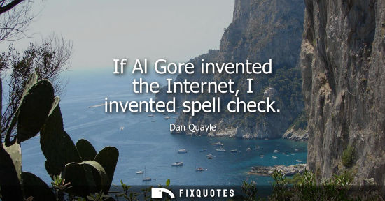 Small: If Al Gore invented the Internet, I invented spell check