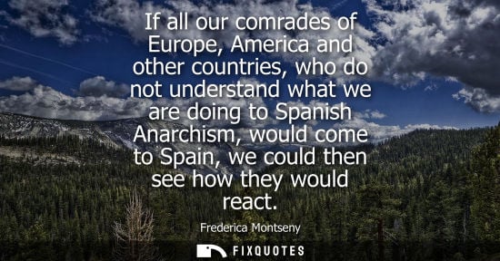 Small: If all our comrades of Europe, America and other countries, who do not understand what we are doing to 